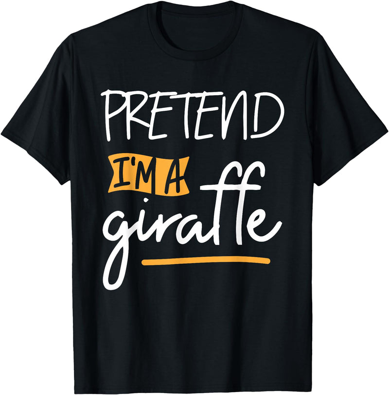 Funny Giraffe Shirts Pretend I'm A Giraffe - Costume Animal Zoo Wildlife T-Shirt - Black