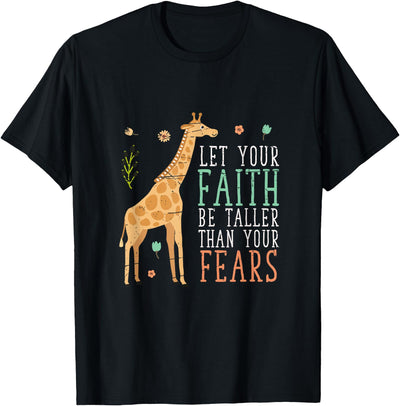 Let Your Faith Be Taller Than Your Fears Giraffe T-Shirt