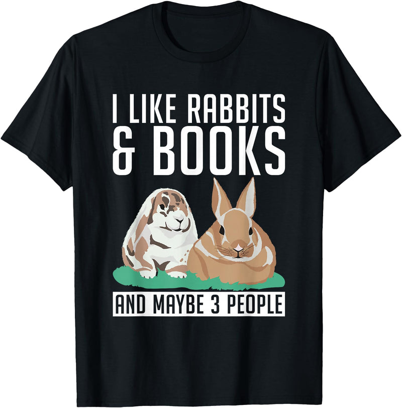 I Like Rabbits & Books and Maybe 3 People Cute Rabbit Lover T-Shirt in Black