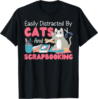 Scrapbooking And Scrapbook HS0 Scrapbooking Cat Easily Distracted By Cats And Scrapbooking T-Shirt