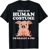 Funny Pig Farmer Apparel Gift Cute This is My Human Costume I'm Really A Pig T-Shirt - Black