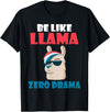 LLama Gifts & Accessories Be like Llama zero Drama Alpaca Llama T-Shirt - Black