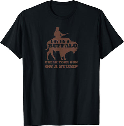 Cow Break Your Gun a Stump Buffalo Rider T-Shirt