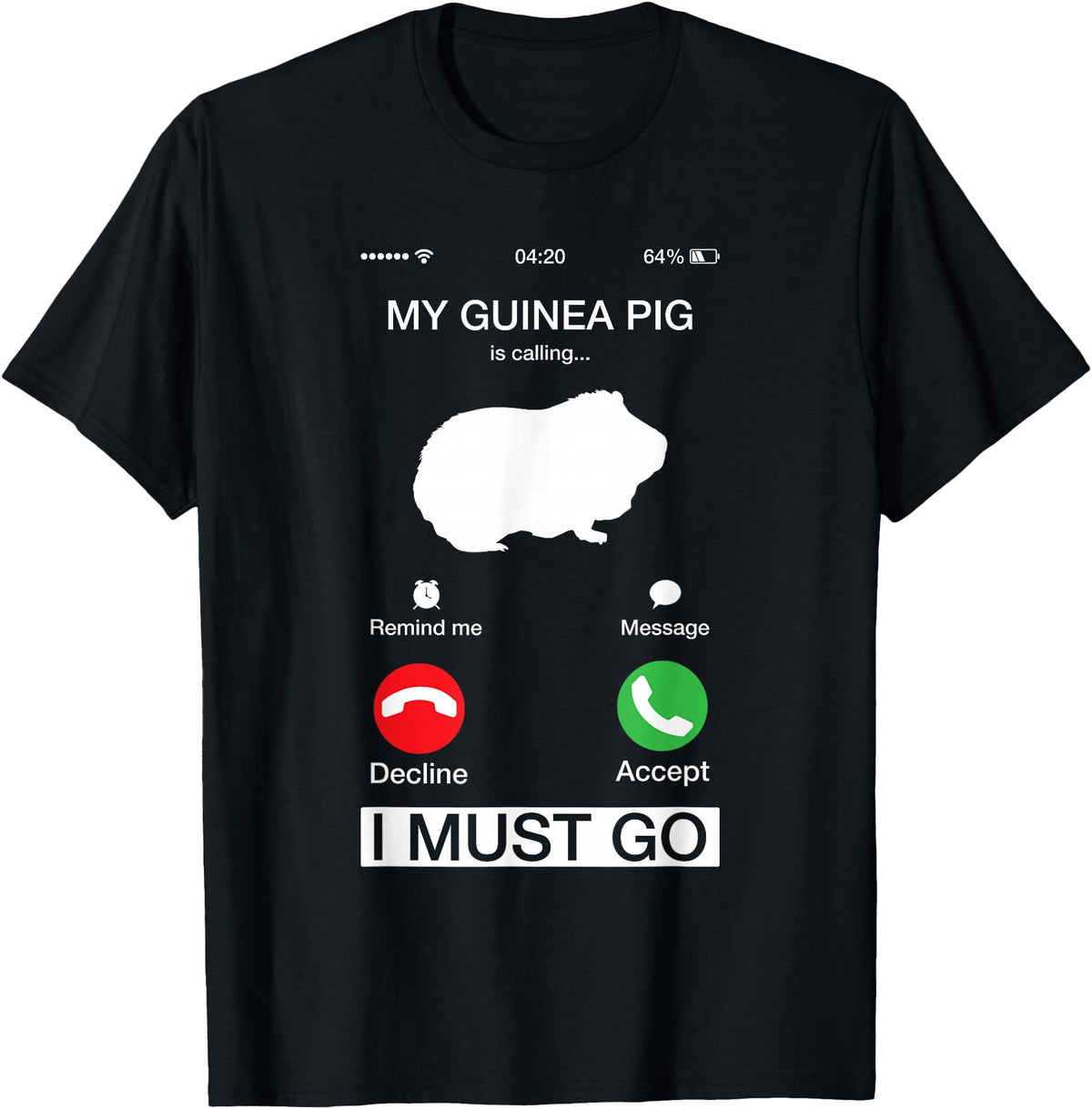 Pet Is Calling I Must Go Tees My Guinea Pig is Calling and I Must Go Phone Screen Pun Tee T-Shirt - Black