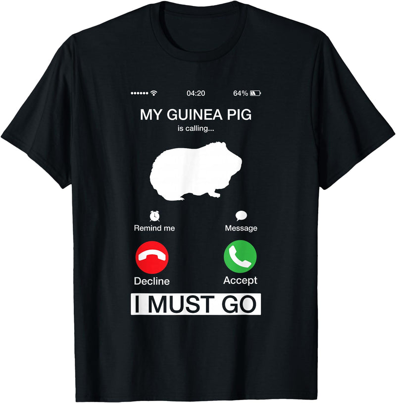 Pet Is Calling I Must Go Tees My Guinea Pig is Calling and I Must Go Phone Screen Pun Tee T-Shirt - Black