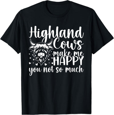 Highland Cows Make Me Happy You Not So Much T-Shirt