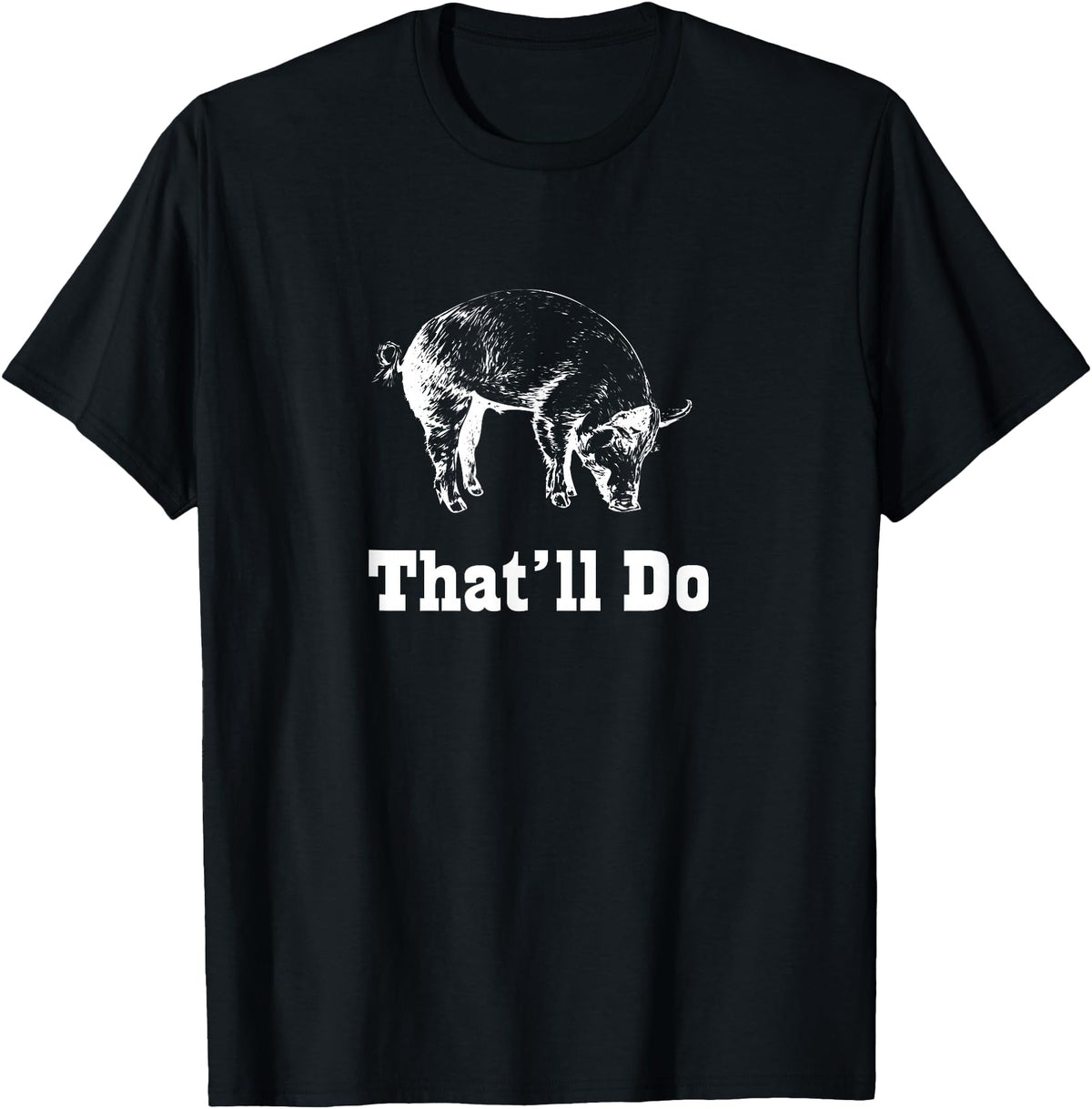 Graysick That'll Do Pig - Funny Graphic T-Shirt T-Shirt - Black