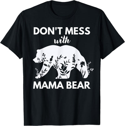 Don't Mess with Mama Bear Funny Mother's day T-Shirt