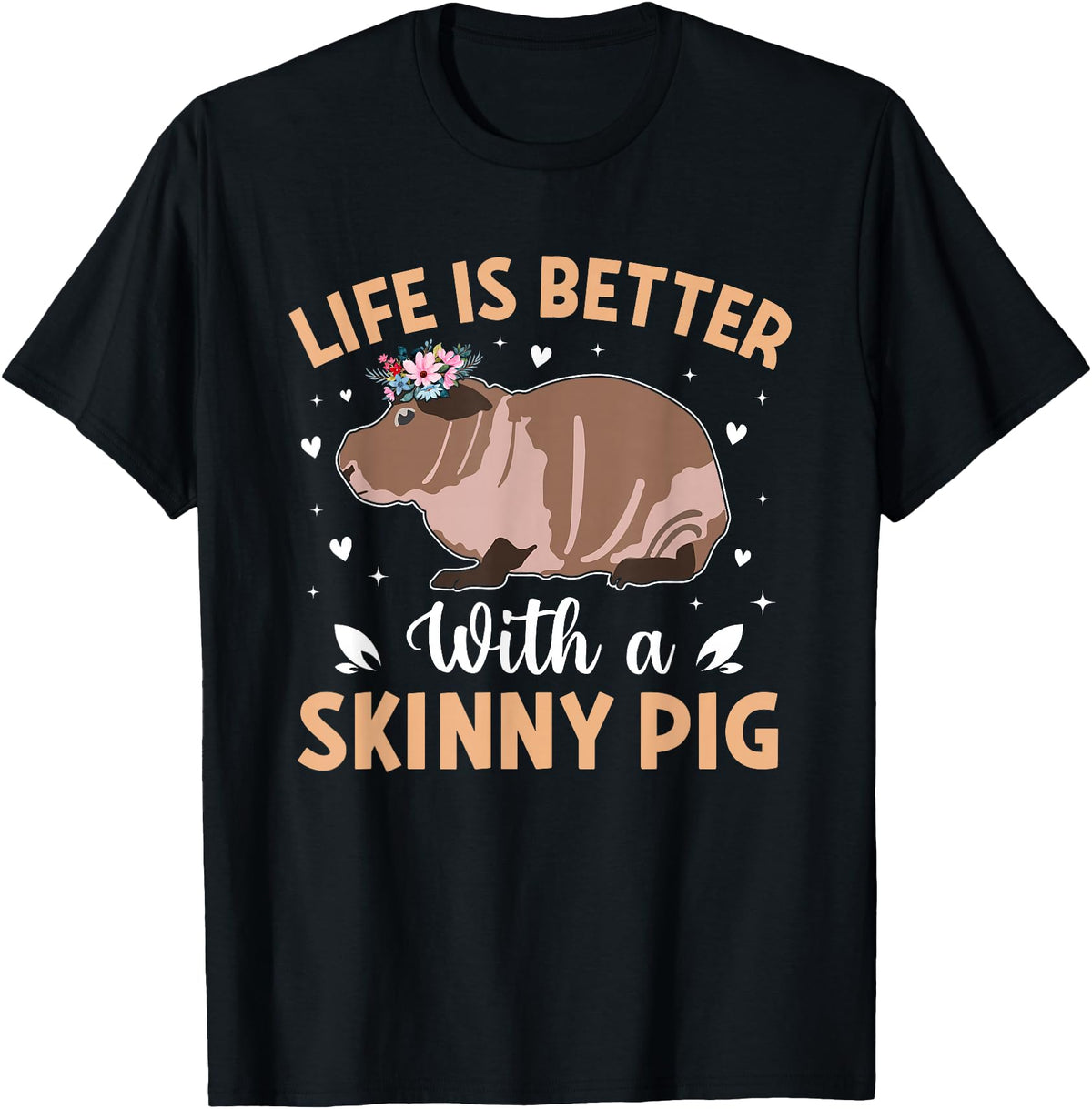 Skinny Pig Pet Rodent Veterinary Care Hairless Pig Hairless Rodent Pet - Life is Better with a Skinny Pig T-Shirt - Black