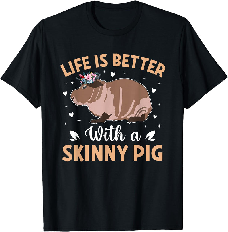 Skinny Pig Pet Rodent Veterinary Care Hairless Pig Hairless Rodent Pet - Life is Better with a Skinny Pig T-Shirt - Black