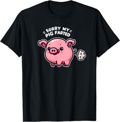 Sorry My Pig Farted Funny Sayings Humor Quotes T-Shirt