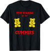 Stop Staring at my Boobs Cute Funny Gummy Bear Stop Staring at my Gummies Cute Gummy bear Funny Boobs T-Shirt - Black