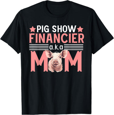 Pig Show Financier Mom Mother T-Shirt