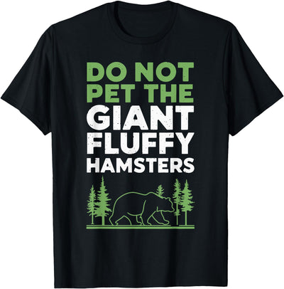 Do Not Pet The Giant Fluffy Hamsters T-Shirt