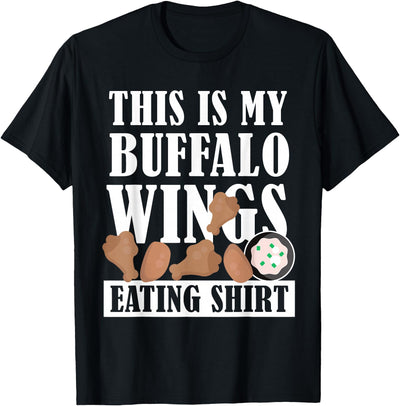 Chicken Buffalo Wings This Is My Eating T-Shirt
