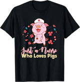 Humorous Omnivore Practitioners Saying Sarcastic Funny Just A Nurse Who Loves Pigs Men Women Mom Worker Pun T-Shirt - Black