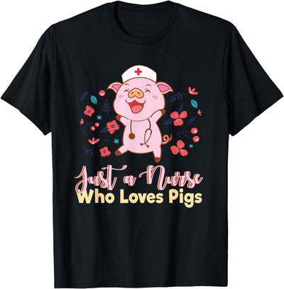 Funny Just A Nurse Who Loves Pigs Men Women Mom Worker Pun T-Shirt