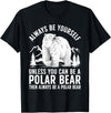 Polar Bear Gift Polar Bear Accessories & Stuff Cool Polar Bear Design For Men Women Animal Polar Bear Lover T-Shirt - Black