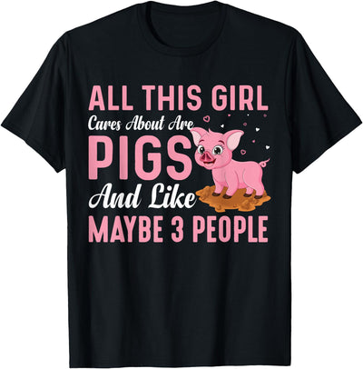 All This Girl Cares About Are Pigs And Like Maybe 3 People T-Shirt