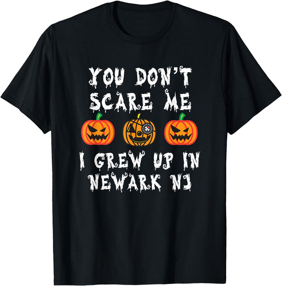 Halloween Scary Horror Party Tees By PS You Don't Scare Me I Grew Up In Newark NJ Funny Halloween T-Shirt - Black