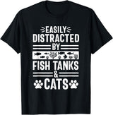 Easily Distracted by Fish Tanks and Cats T-Shirt