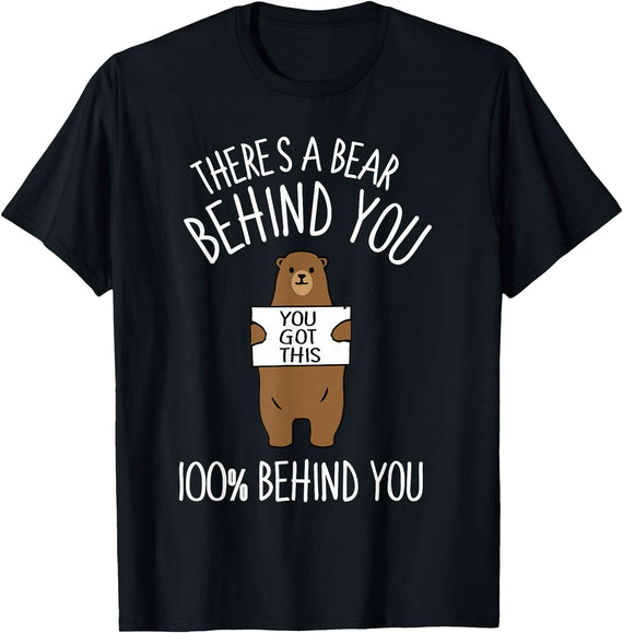 There's A Bear Behind You, 100% Behind You , Funny T-Shirt - Black