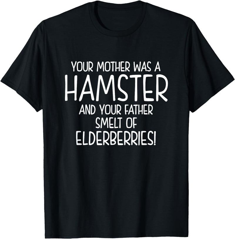 Your Mother was A Hamster and Your Father Hamster Lover T-Shirt - Black