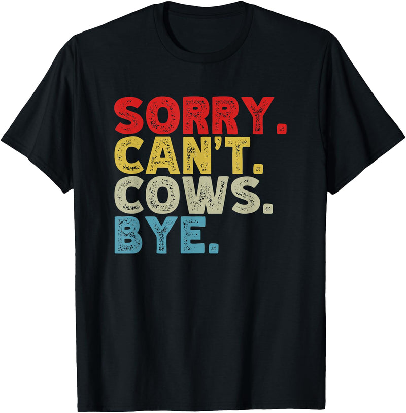 Funny Sorry Can't Cows Bye. Animal Lovers, Cow Mom, Women T-Shirt - Black