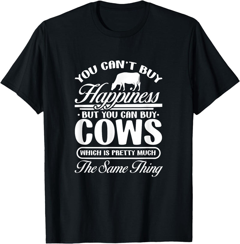 Cow Farm Animals Gifts and Apparel Cow You Can't Buy Happiness But You Can Buy A Cows Farmer T-Shirt - Black