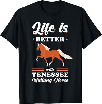 Tennessee Walking Horse Design Life is better with Tennessee Walking Horse T-Shirt