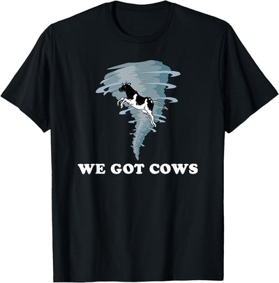 We Got Cows Tornado Chaser T-Shirt