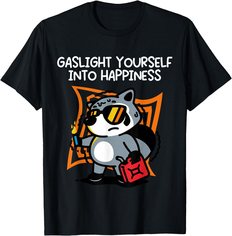 Gaslight Yourself Into Happiness Shirt Gaslight Yourself Into Happiness T-Shirt - Black