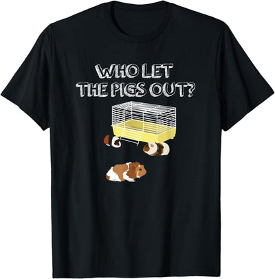 Who let the Pigs out I Funny Guinea Pig T-Shirt