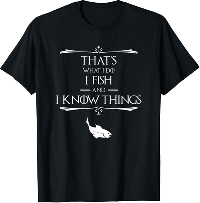 That's What I Do I Fish & I Know Things Funny Fishing T-Shirt