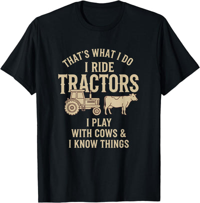 Farm Tractor Cow Humor Cattle Farmer That's What I Do I Ride T-Shirt
