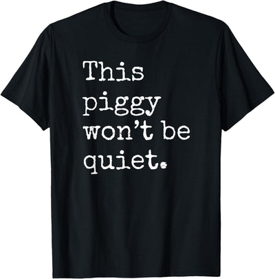 This Piggy Won't Be Quiet, Funny Pig T-Shirt