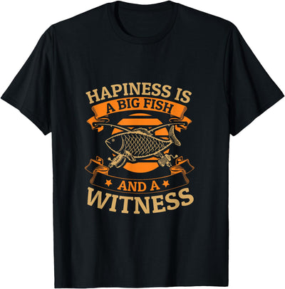 Happiness is a big fish and a witness T-Shirt