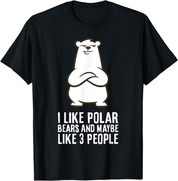 Cute Polar Bear Gifts And Tees I Like Polar Bears and Maybe Like 3 People Polar Bear T-Shirt - Black