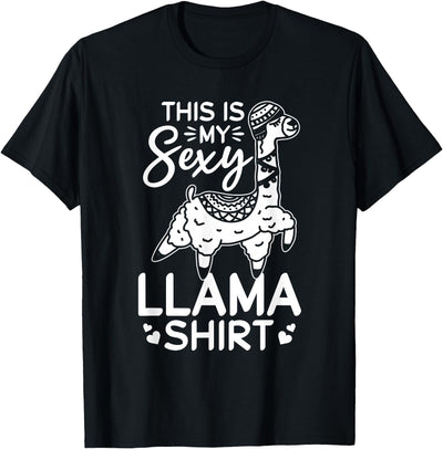 Funny Alpaca Llama Quotes This is my sexy Llama shirt Llama Funny Alpaca T-Shirt