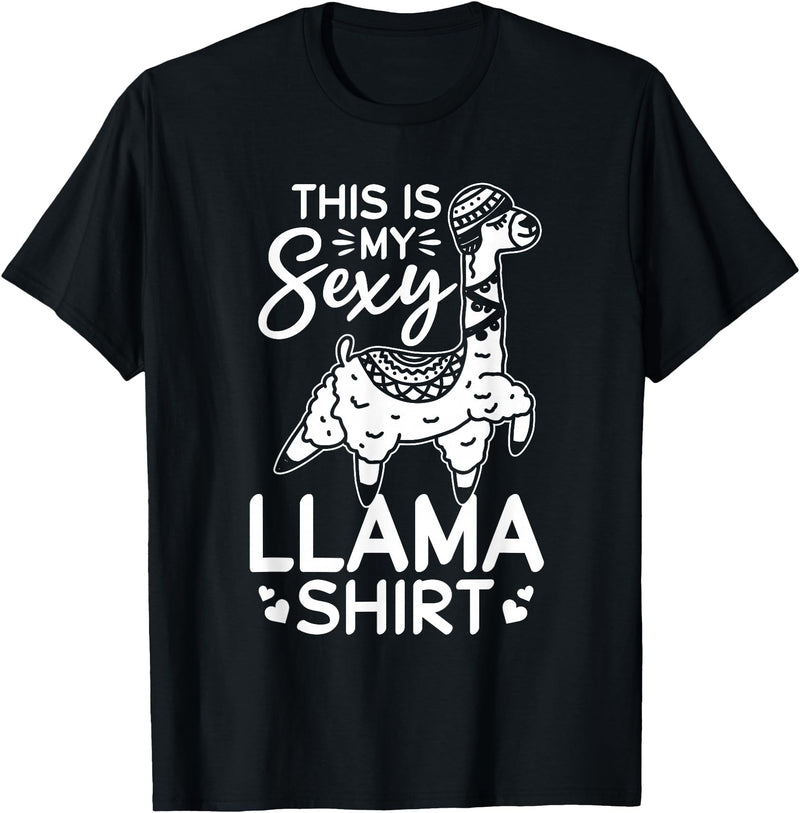Funny Alpaca Llama Quotes This is my sexy Llama shirt Llama Funny Alpaca T-Shirt - Black