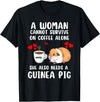 Cute & Funny Guinea Pig Pet Lovers Outfit Present Woman Cannot Survive On Coffee Alone She Needs A Guinea Pig T-Shirt - Black