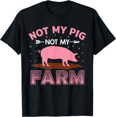Not My Pig Farm T-Shirt