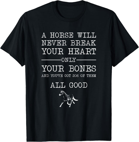 A Horse Will Never Break Your Heart Funny Horse Co A Horse Will Never Break Your Heart Funny Horseback Riding T-Shirt - Black