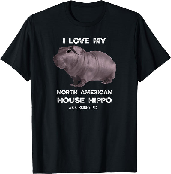 House Hippo Skinny Pig Owners Designs I Love My House Hippo Skinny Pig Owners T-Shirt - Black