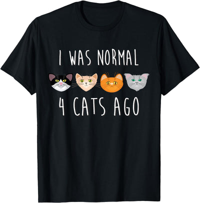 Cat Lover Shirts I Was Normal 4 Cats Ago T-shirt (funny cat shirt) T-Shirt
