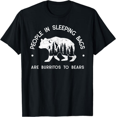 PEOPLE IN SLEEPING BAGS ARE BURRITOS TO BEARS T-Shirt