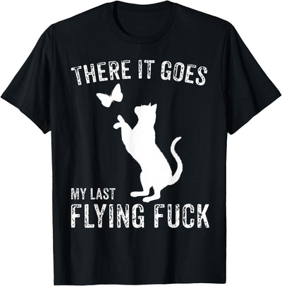 Funny Sarcastic Quote Tees There It Goes My Last Flying Fuck Funny Sarcastic Cat Adult T-Shirt