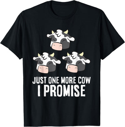 Cattle Farmer Just One More Cow I Promise Funny Cow T-Shirt