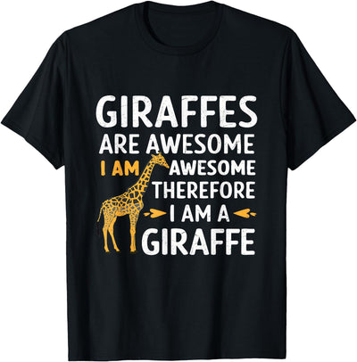 Giraffes Are Awesome I Am Awesome Therefore I Am A Giraffe T-Shirt