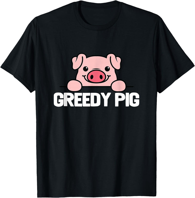 Greedy Pig Funny Slogan T-Shirt - Black